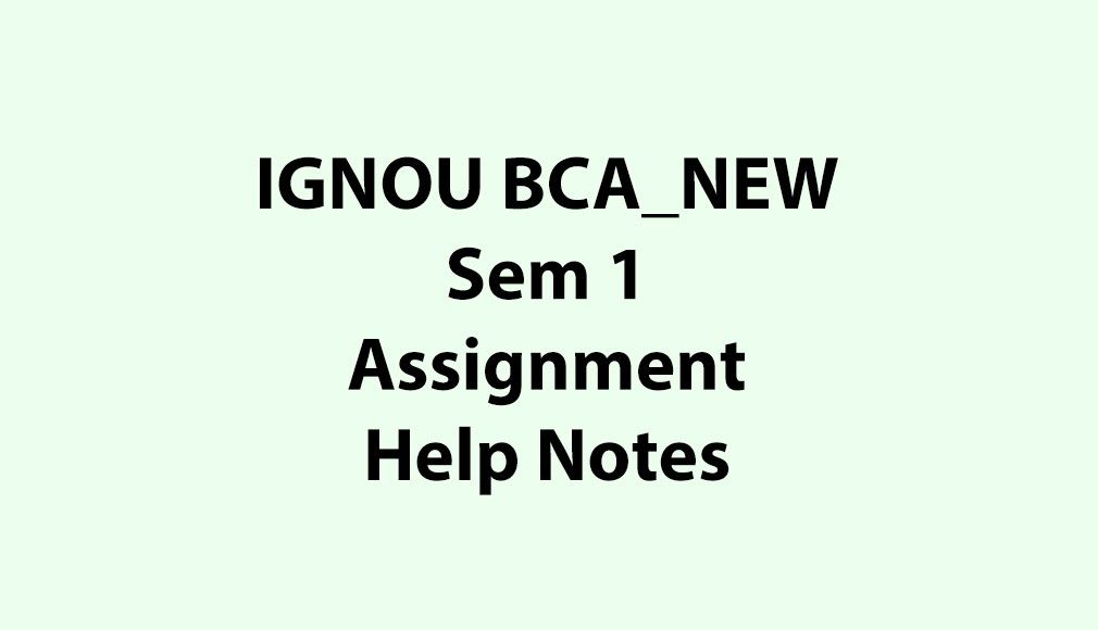 IGNOU BCA_NEW, OL Semester 1 Assignment Help Notes PDF Download