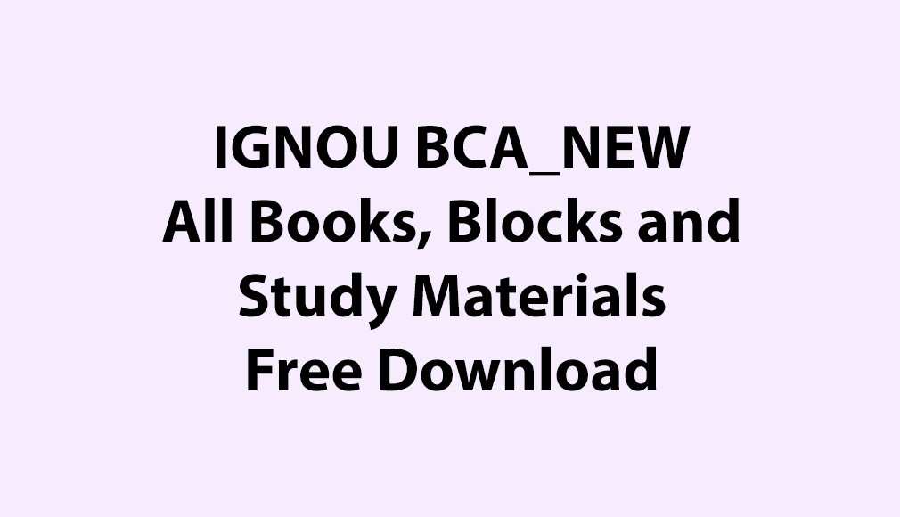 IGNOU BCA_NEW, OL All Semester Books, Blocks and Study Materials Free Download