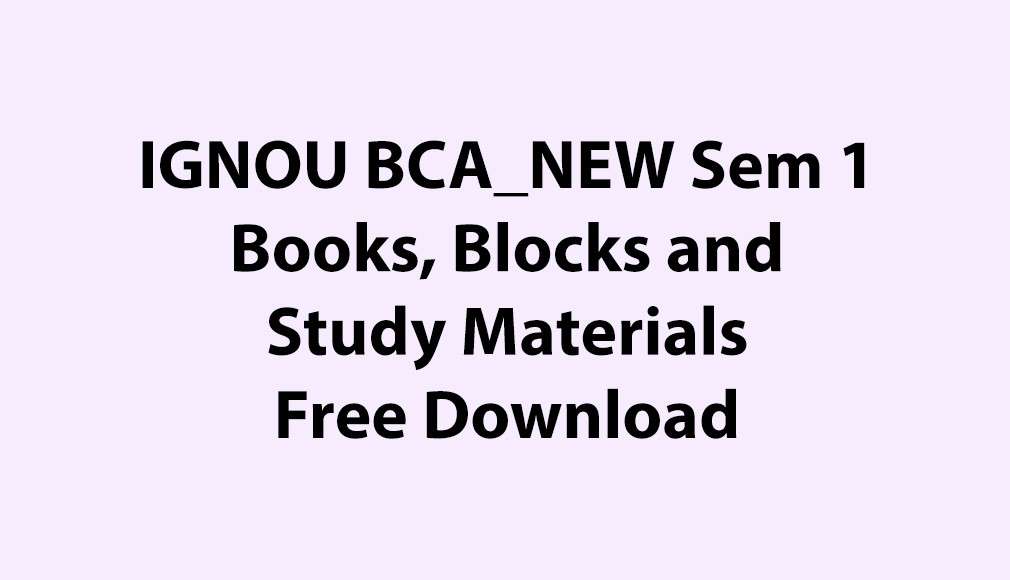 IGNOU BCA_NEW, OL Semester 1 Books & Study Material Free Download