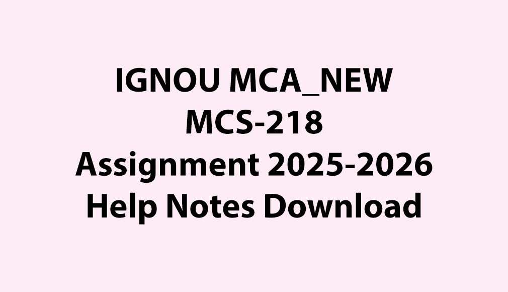 IGNOU MCA_NEW, OL MCS-218 Data Communication and Computer Networks Assignment Jul 2025 Jan 2026 Download