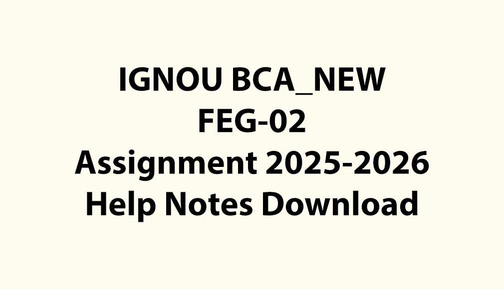 IGNOU BCA_NEW, OL FEG-02 English Assignment Notes Jul 2025 Jan 2026 PDF Download