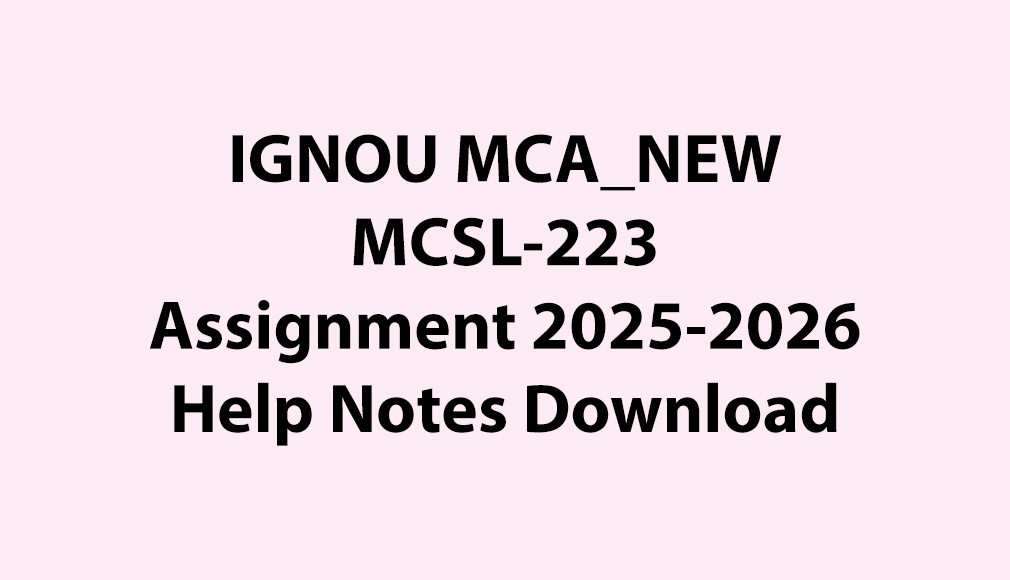 IGNOU MCA_NEW, OL MCSL-223 Assignment Jul 2025 Jan 2026 Download