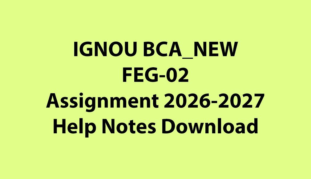 IGNOU BCA NEW, OL FEG-02 English Assignment Notes Jul 2026 Jan 2027 PDF Download