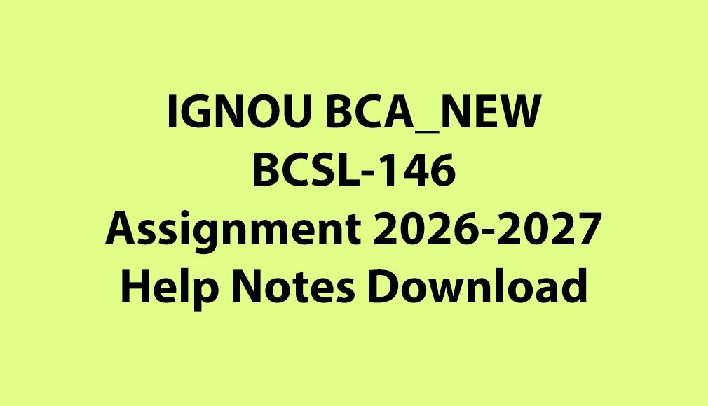 IGNOU BCA NEW, OL BCSL-146 Java Lab Assignment Jul 2026 Jan 2027 PDF Download