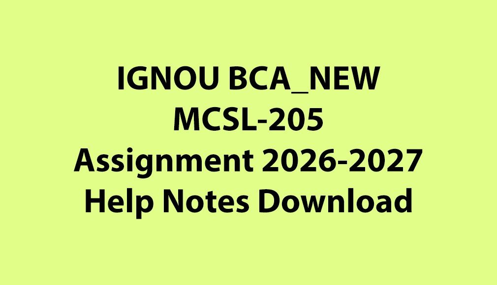IGNOU BCA_NEW, OL MCSL-205 C Python Lab Assignment Jul 2026 Jan 2027 PDF Download
