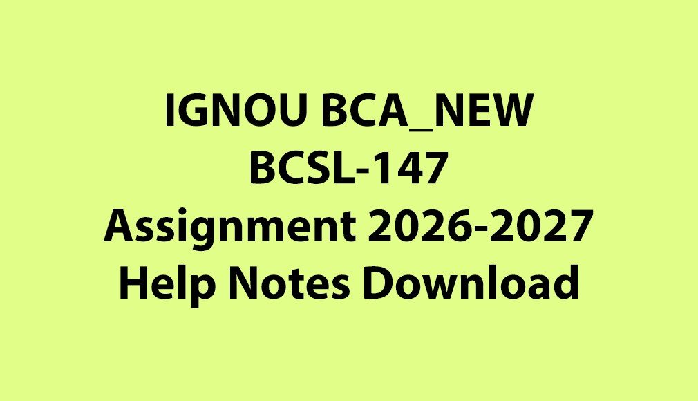 IGNOU BCA NEW, OL BCSL-147 Web Programming Lab Assignment Jul 2026 Jan 2027 PDF Download