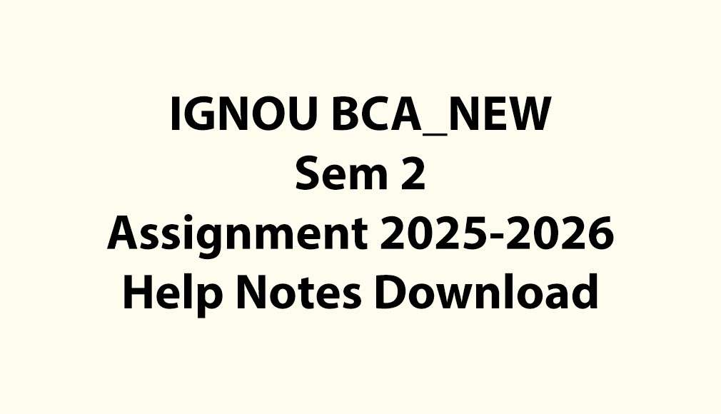 IGNOU BCA_NEW, OL Semester 2 All Assignments Jul 2025 Jan 2026 Download