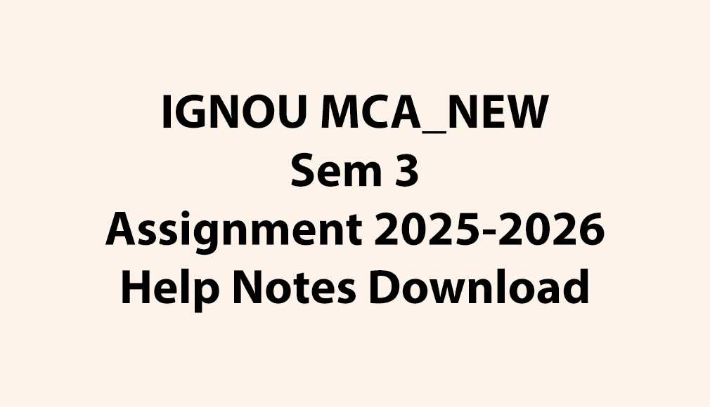 IGNOU MCA_NEW, OL Semester 3 All Assignments Jul 2025 Jan 2026 Download