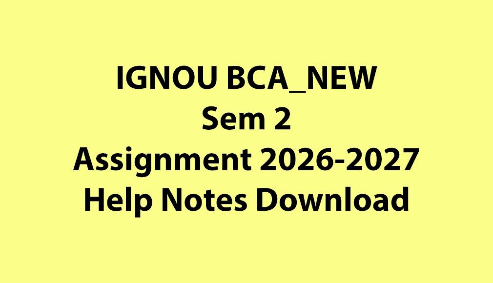 IGNOU BCA_NEW, OL Semester 2 All Assignments Jul 2026 Jan 2027 Download